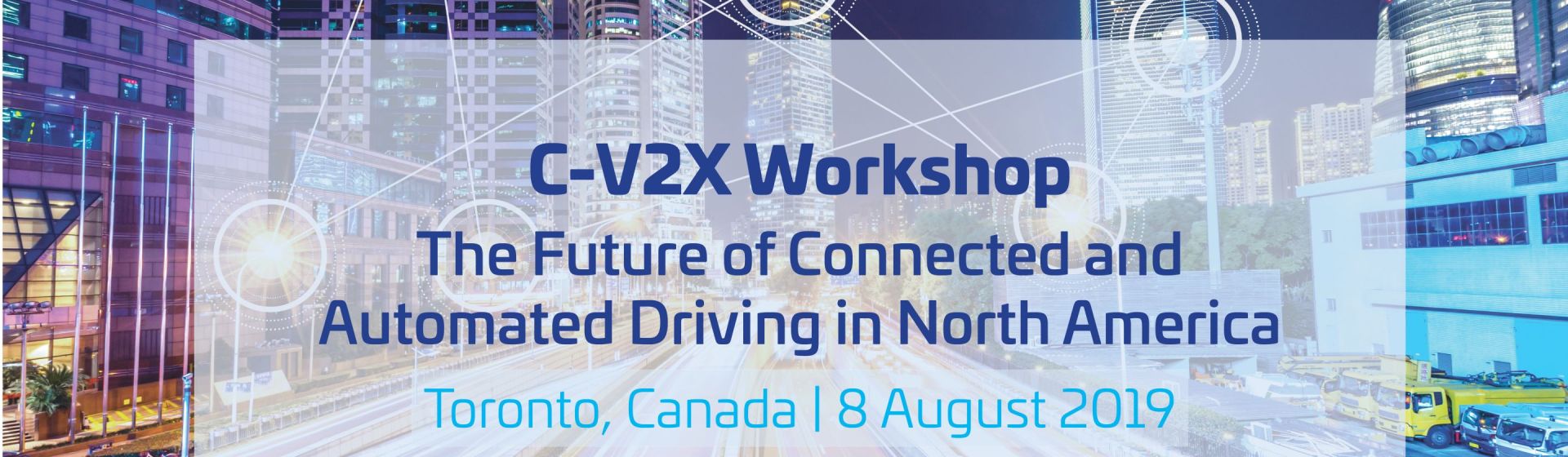 C-V2X: The Future of Connected and Automated Driving in North America 5GAA Workshop – 8 August 2019 – Toronto, Canada
