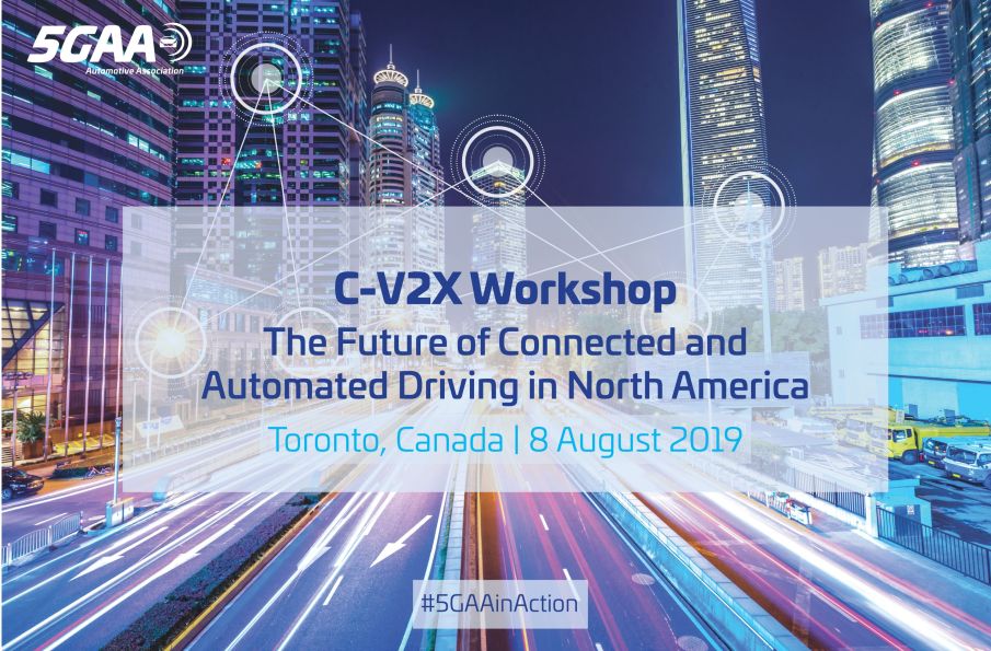 C-V2X: The Future of Connected and Automated Driving in North America 5GAA Workshop – 8 August 2019 – Toronto, Canada